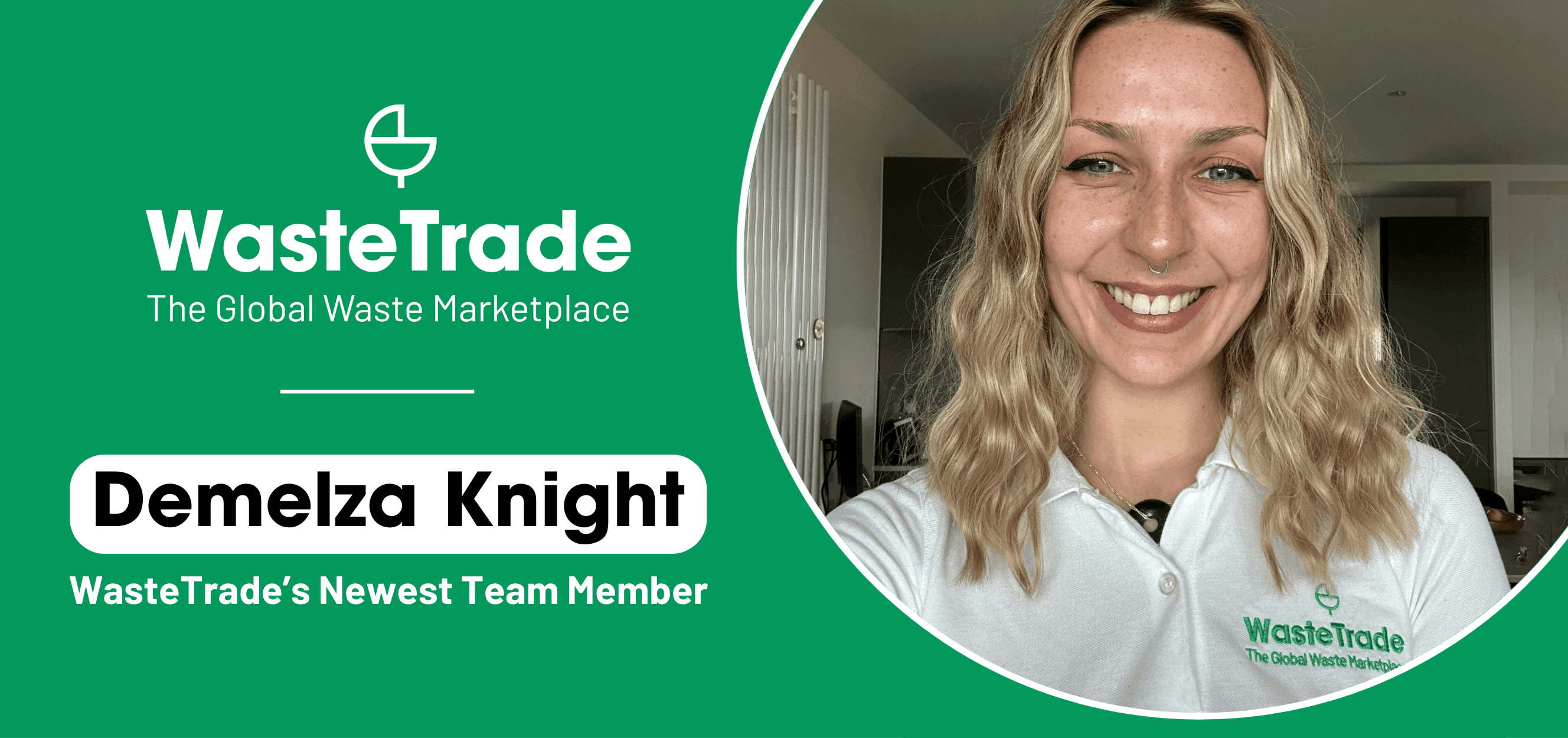 Demelza Knight | The Newest Member Of The WasteTrade Team