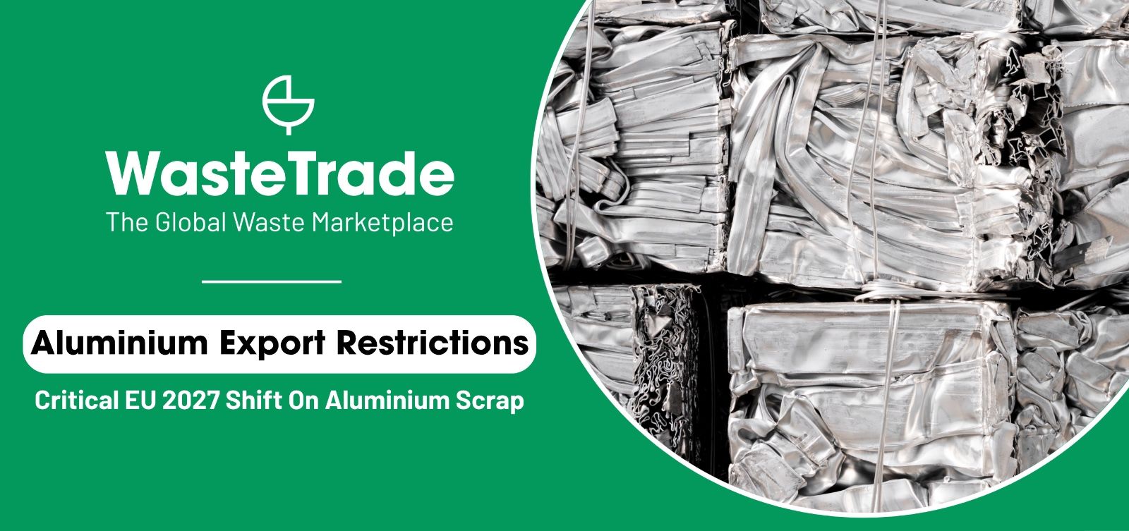 EU Aluminium Scrap Export Restrictions | A Critical 2027 Shift