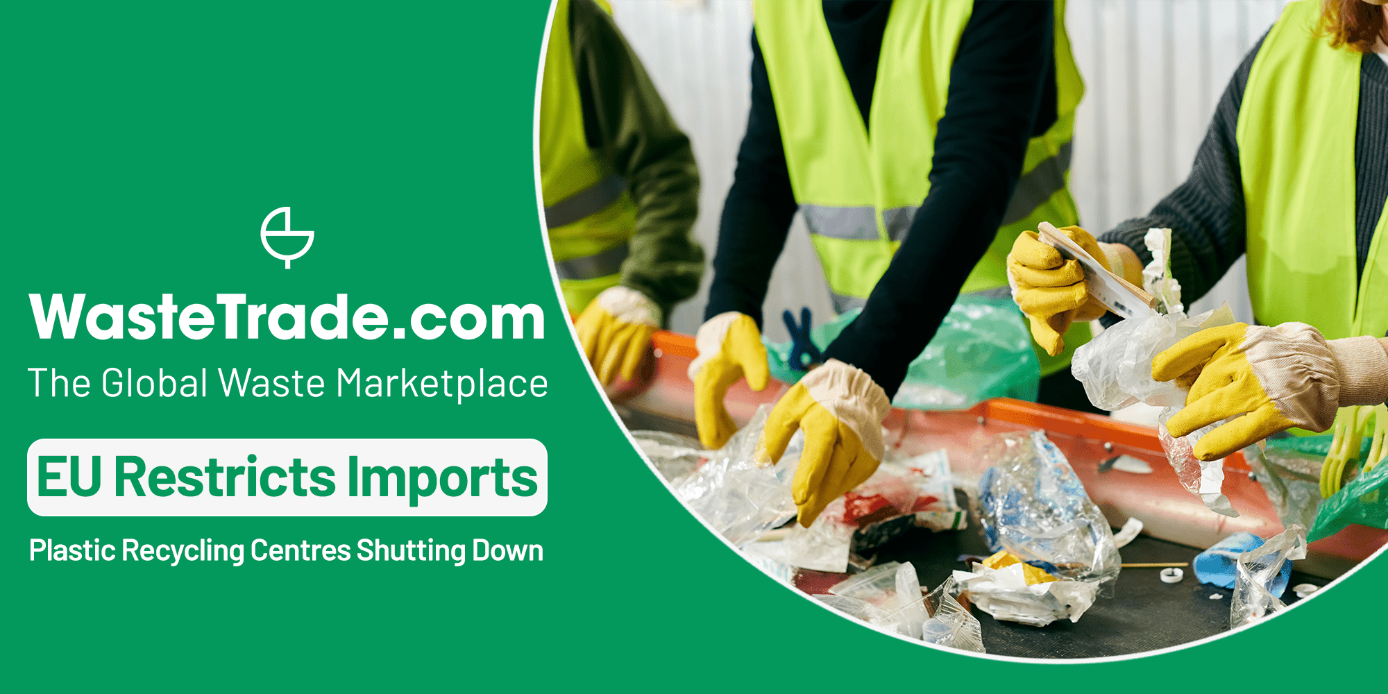 Why The EU Is Tightening Controls On Plastic Imports As Recycling Plants Shut Down