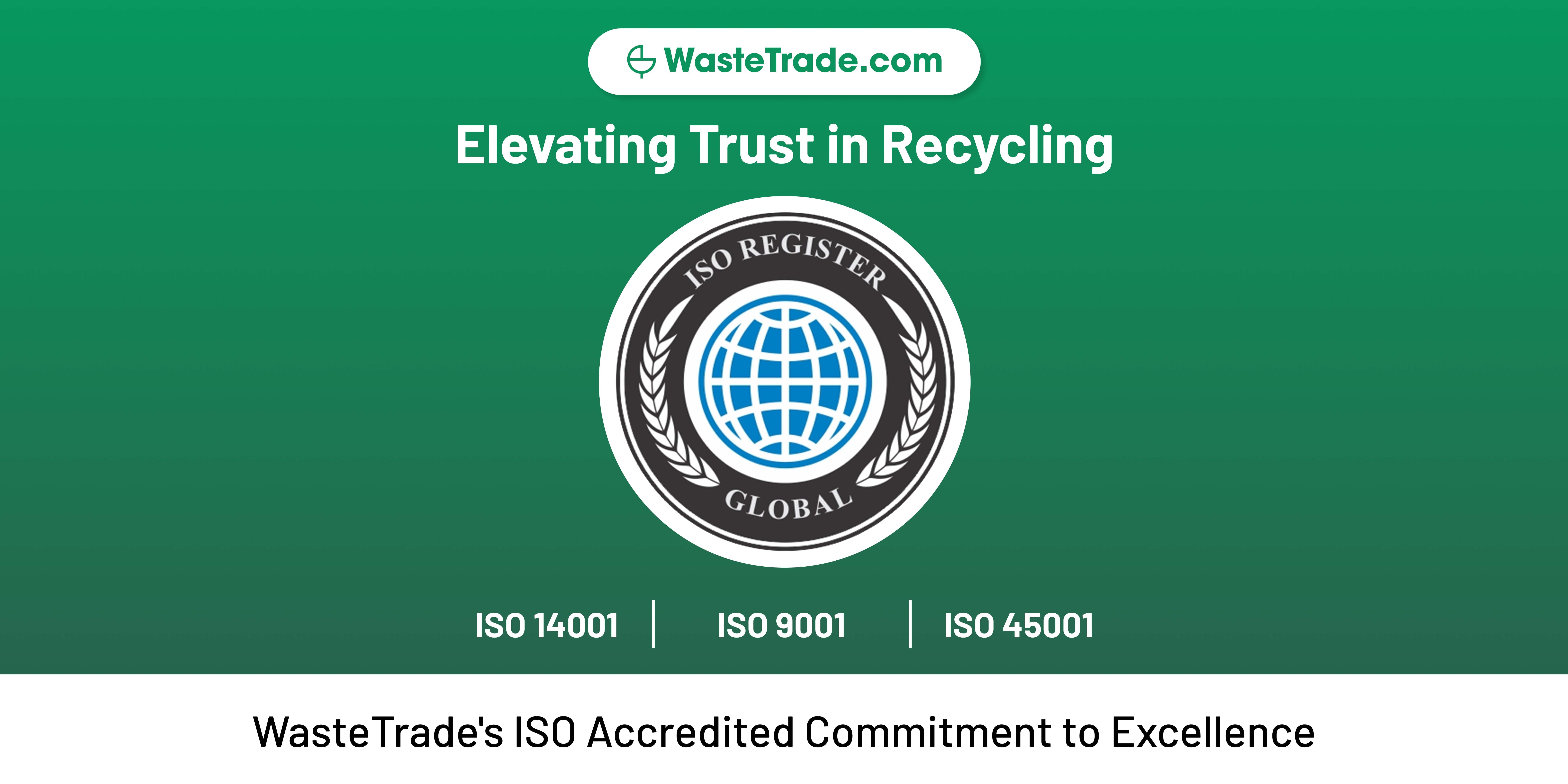 Elevating Trust in Recycling | WasteTrade's ISO-Accredited Commitment to Excellence