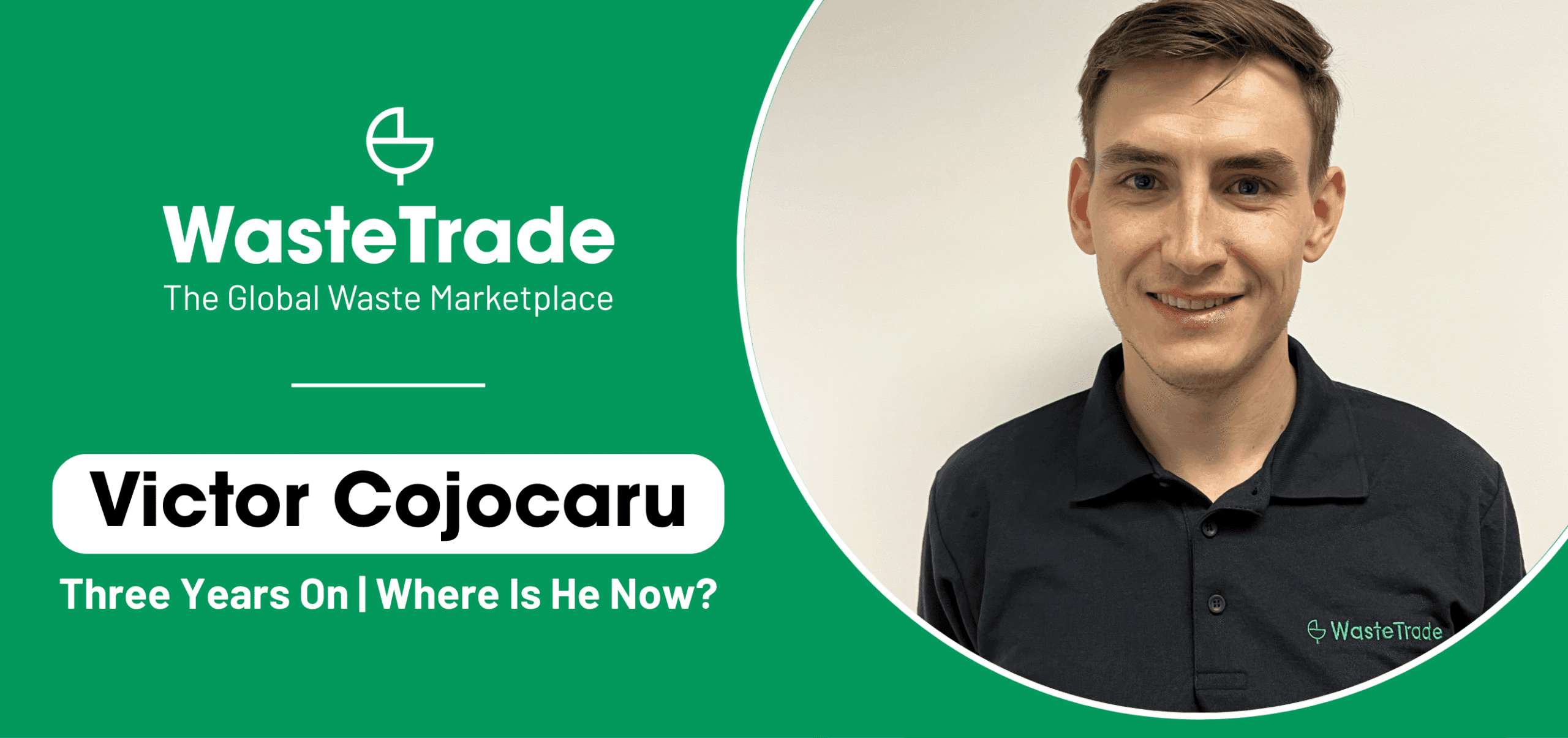 Victor Cojocaru | 3 Years At WasteTrade, Where Is He Now?