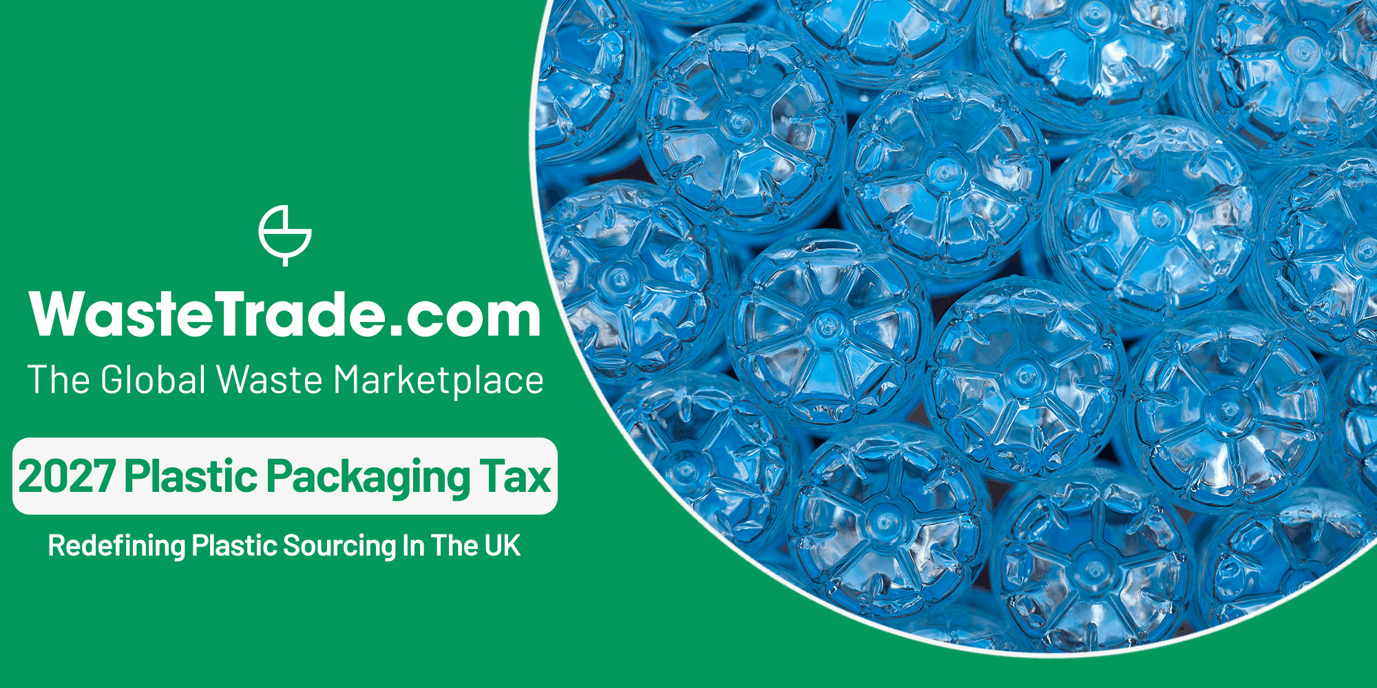 The 2027 Plastic Packaging Tax Change Will Reshape How Recycled Plastic Is Sourced In The UK