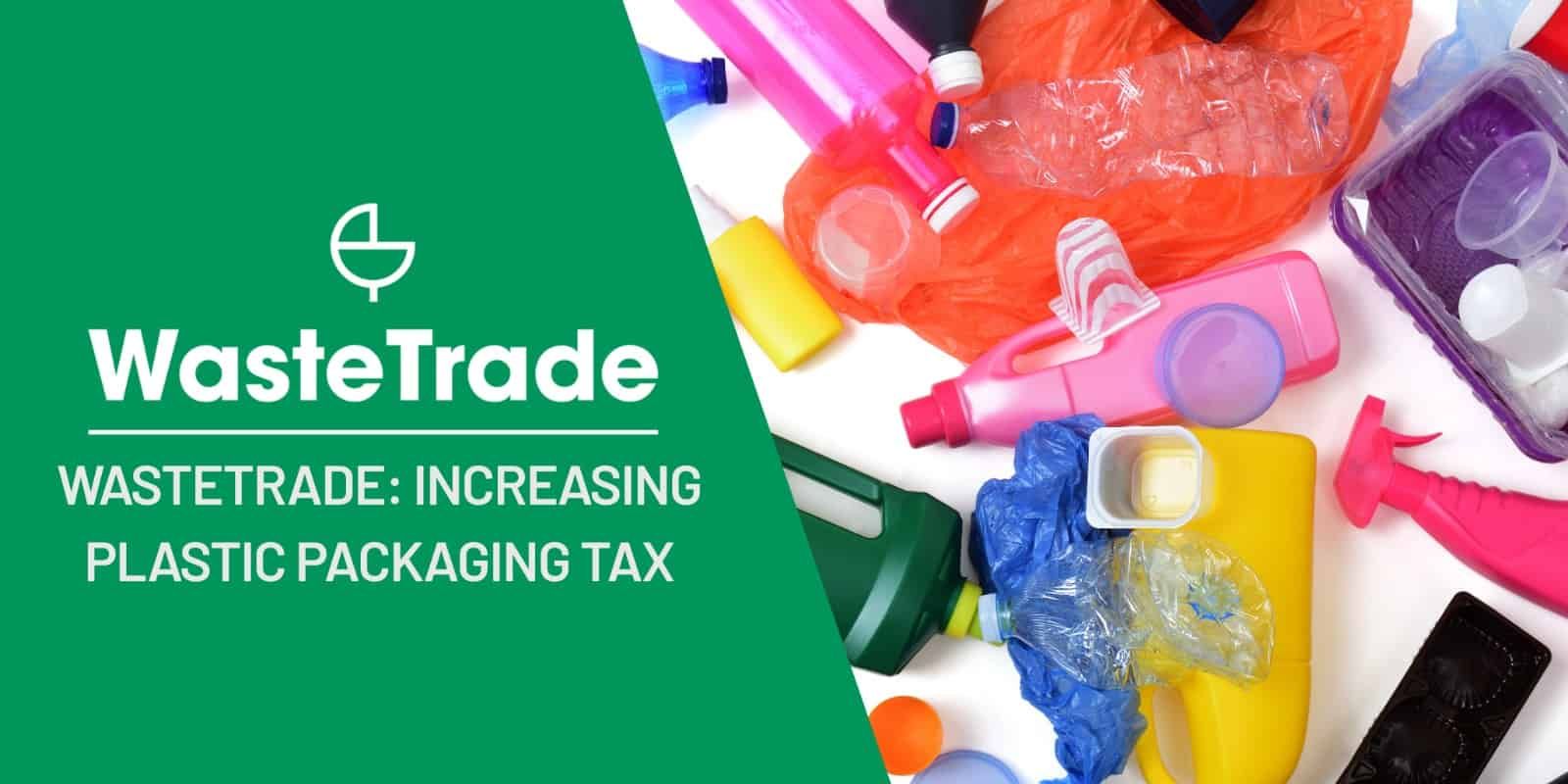 Plastic Packaging Tax Increase to £500 Per Tonne